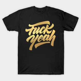 f*ck yeah T-Shirt